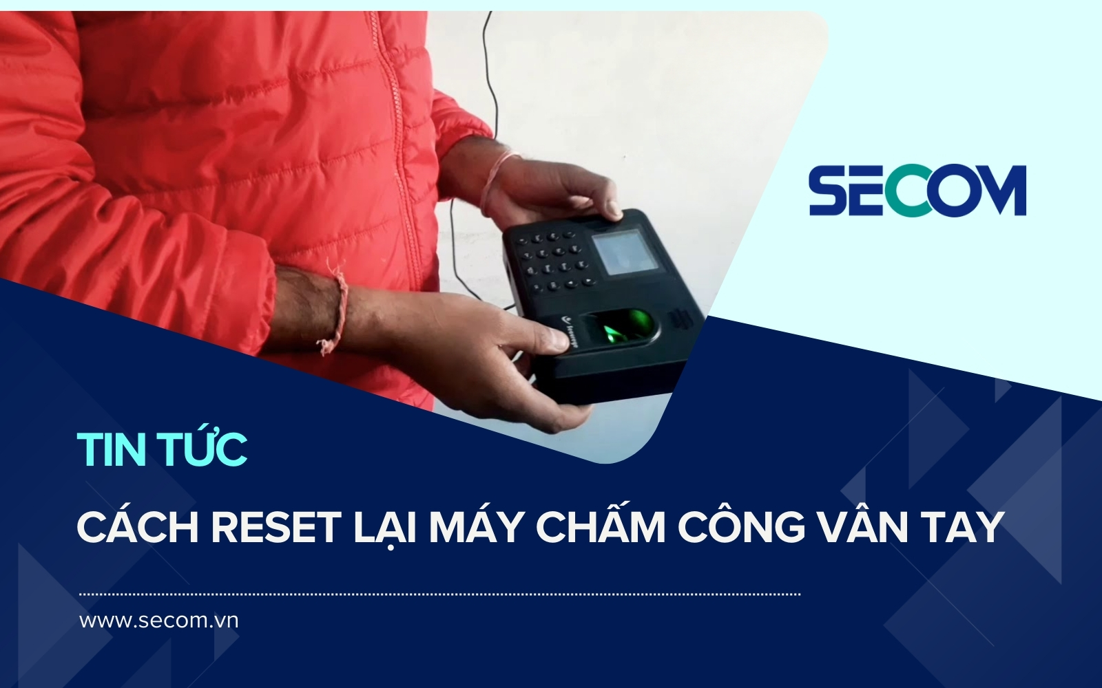 Hướng Dẫn Cách Reset Lại Máy Chấm Công Vân Tay Nhanh Chóng