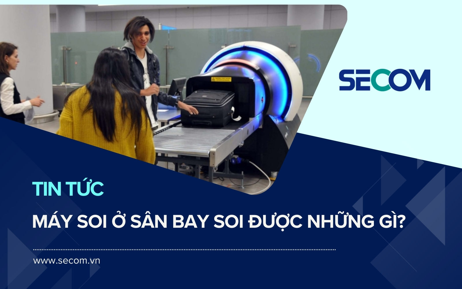 Máy Soi Ở Sân Bay Soi Được Những Gì? Nguyên Lý Hoạt Động Ra Sao?
