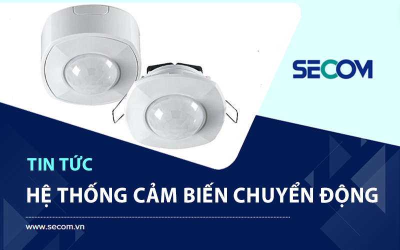 Hệ Thống Cảm Biến Chuyển Động Là Gì? Nguyên Lý Hoạt Động Và Phân Loại?